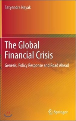 The Global Financial Crisis: Genesis, Policy Response and Road Ahead