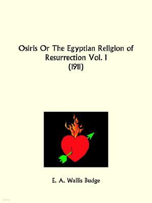 Osiris or The Egyptian Religion of Resurrection Part 1