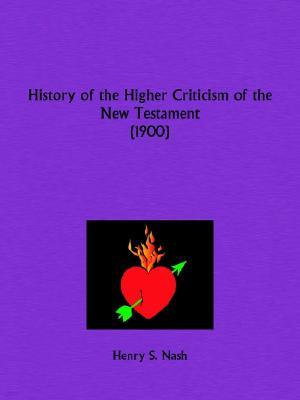 History of the Higher Criticism of the New Testament