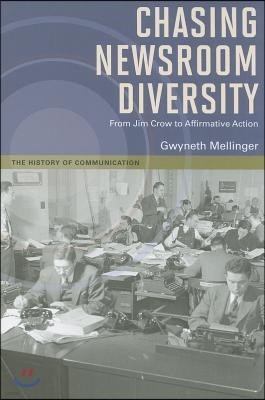 Chasing Newsroom Diversity: From Jim Crow to Affirmative Action