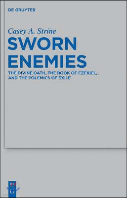 Sworn Enemies: The Divine Oath, the Book of Ezekiel, and the Polemics of Exile