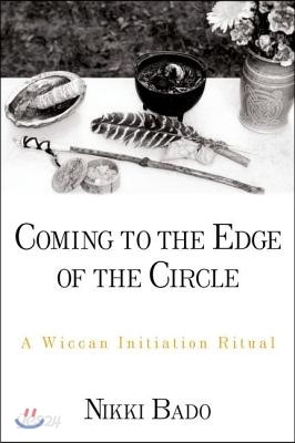 Coming to the Edge of the Circle: A Wiccan Initiation Ritual - 예스24