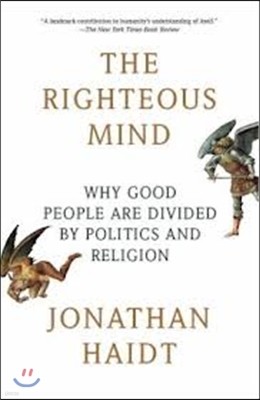 The Righteous Mind: Why Good People Are Divided by Politics and Religion