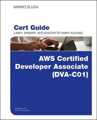 AWS Certified Developer Associate (DVA-C01) Cert Guide