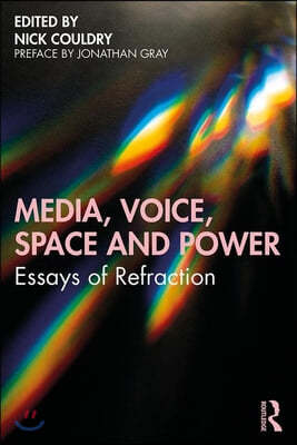 Media, Voice, Space and Power: Essays of Refraction