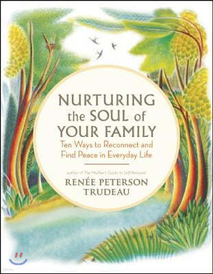 Nurturing the Soul of Your Family: 10 Ways to Reconnect and Find Peace in Everyday Life