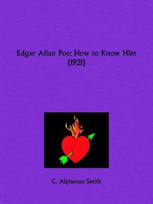 Edgar Allan Poe: How to Know Him