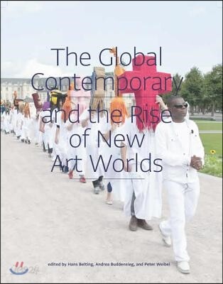 The Global Contemporary and the Rise of New Art Worlds