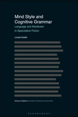 Mind Style and Cognitive Grammar: Language and Worldview in Speculative Fiction