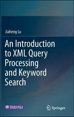 An Introduction to XML Query Processing and Keyword Search