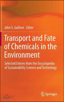 Transport and Fate of Chemicals in the Environment: Selected Entries from the Encyclopedia of Sustainability Science and Technology