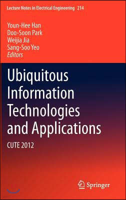 Ubiquitous Information Technologies and Applications: Cute 2012