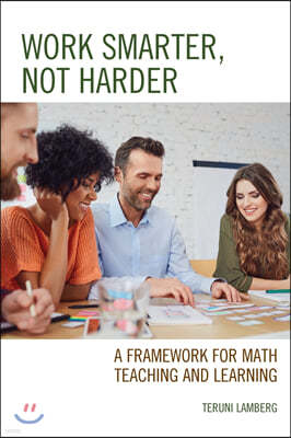 Work Smarter, Not Harder: A Framework for Math Teaching and Learning