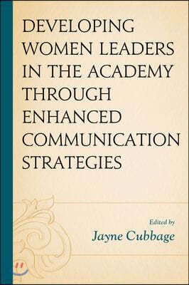 Developing Women Leaders in the Academy through Enhanced Communication Strategies