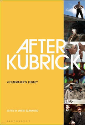 After Kubrick: A Filmmaker's Legacy