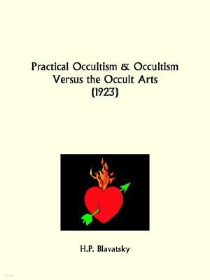 Practical Occultism and Occultism Versus the Occult Arts