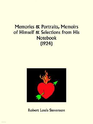 Memories and Portraits, Memoirs of Himself and Selections from His Notebook