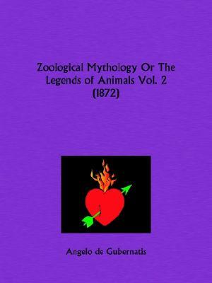 Zoological Mythology or the Legends of Animals Part 2