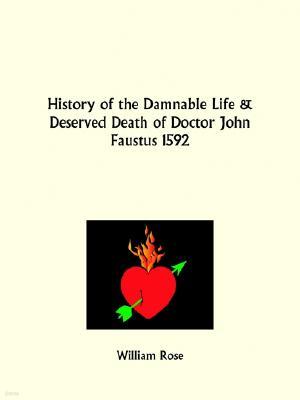 History of the Damnable Life and Deserved Death of Doctor John Faustus 1592