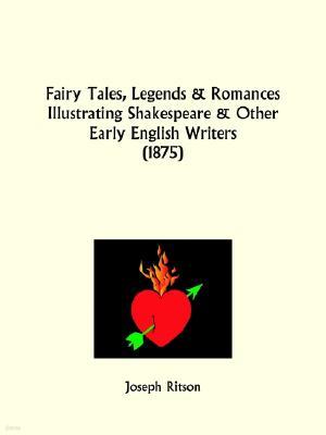 Fairy Tales, Legends and Romances Illustrating Shakespeare and Other Early English Writers