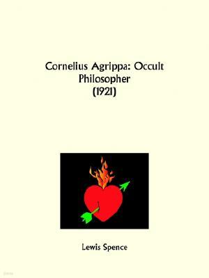 Cornelius Agrippa: Occult Philosopher