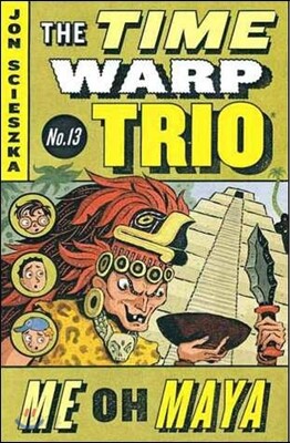 The Time Warp Trio No.13 : Me Oh Maya