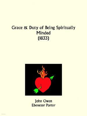 Grace and Duty of Being Spiritually Minded