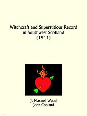 Witchcraft and Superstitious Record in Southwest Scotland