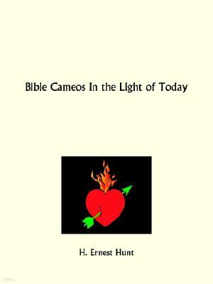 Bible Cameos In the Light of Today