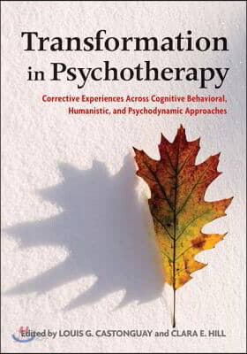 Transformation in Psychotherapy: Corrective Experiences Across Cognitive Behavioral, Humanistic, and Psychodynamic Approaches
