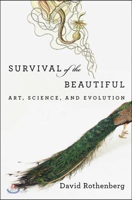 Survival of the Beautiful: Art, Science, and Evolution