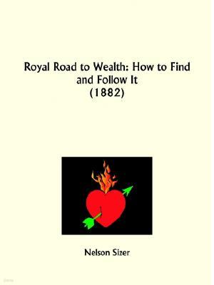 Royal Road to Wealth: How to Find and Follow It