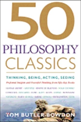 50 Philosophy Classics: Thinking, Being, Acting, Seeing: Profound Insights and Powerful Thinking from Fifty Key Books