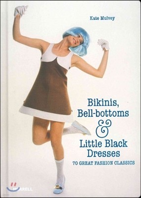 Bikinis, Bell-Bottoms and Little Black Dresses: 70 Great Fashion Classics