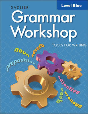 Grammar Workshop Tools for Writing Blue (G-5) : Student Book