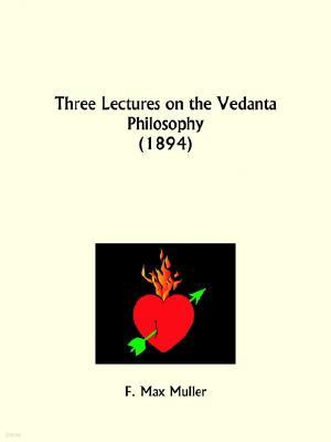 Three Lectures on the Vedanta Philosophy (1894)