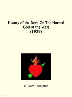 History of the Devil Or The Horned God of the West