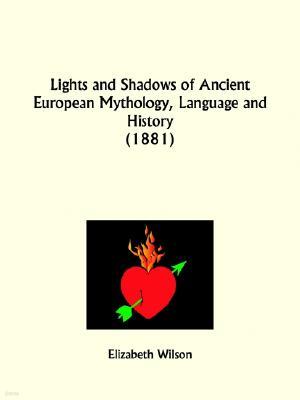 Lights and Shadows of Ancient European Mythology, Language and History