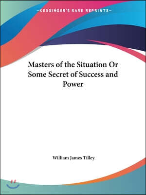 Masters of the Situation Or Some Secret of Success and Power