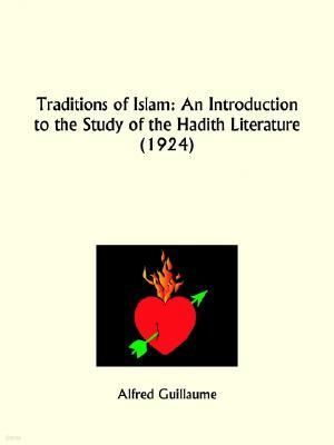 Traditions of Islam: An Introduction to the Study of the Hadith Literature