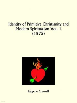 Identity of Primitive Christianity and Modern Spiritualism Part 1