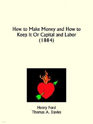 How to Make Money and How to Keep It Or Capital and Labor