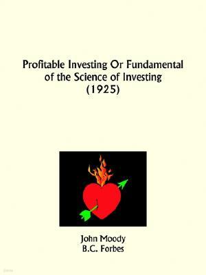 Profitable Investing Or Fundamental of the Science of Investing