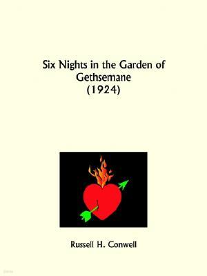 Six Nights in the Garden of Gethsemane