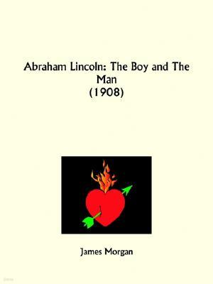 Abraham Lincoln: The Boy and the Man