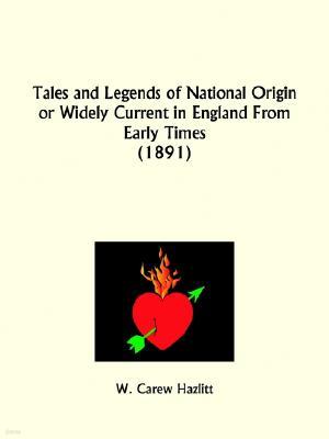 Tales and Legends of National Origin or Widely Current in England From Early Times