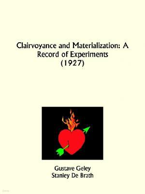 Clairvoyance and Materialization: A Record of Experiments