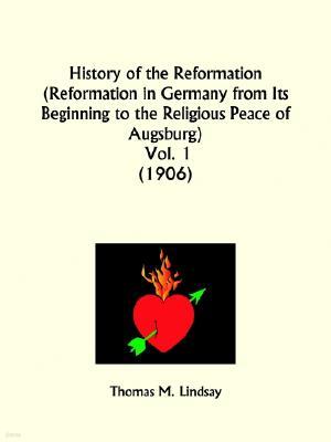 History of the Reformation in Germany from Its Beginning to the Religious Peace of Augsburg Part 1