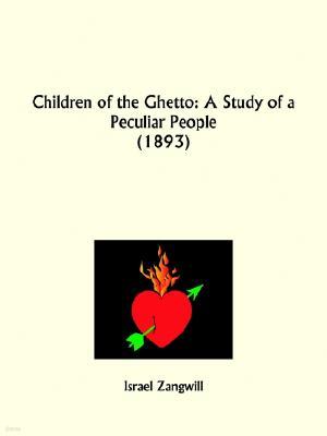 Children of the Ghetto: A Study of a Peculiar People