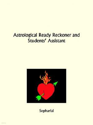 Astrological Ready Reckoner and Students' Assistant